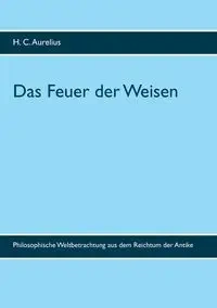 Das Feuer der Weisen - Aurelius H. C.