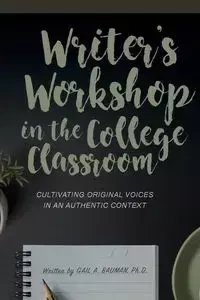 Writer's Workshop in the College Classroom - Gail A. Bauman
