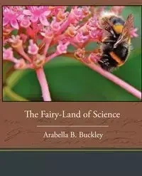 The Fairy-Land of Science - Buckley Arabella B.