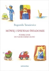 Mówię i śpiewam świadomie. Podręcznik do nauki... - Bogumiła Tarasiewicz