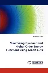 Minimizing Dynamic and Higher Order Energy Functions Using Graph Cuts - Kohli Pushmeet