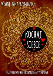 Wewnętrzna przemiana. Kochaj siebie - praca zbiorowa