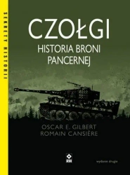 Czołgi. Historia broni pancernej w.2 - Oscar Gilbert E., Romain Cansiere