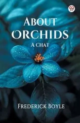 About Orchids A chat - Frederick Boyle