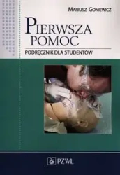 Pierwsza pomoc. Podręcznik dla studentów PZWL - Mariusz Goniewicz