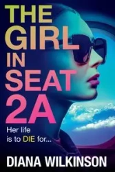 The Girl in Seat 2A - Diana Wilkinson