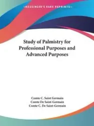Study of Palmistry for Professional Purposes and Advanced Purposes - Germain Comte C. Saint
