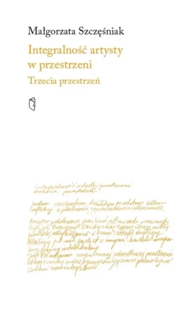 Integralność artysty w przestrzeni - Małgorzata Szczęśniak