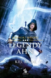 Kroniki mroku T.3 Legendy Ahn - Kel Kade