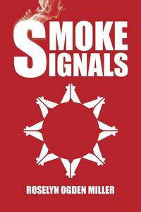 Smoke Signals - Roselyn Miller Ogden