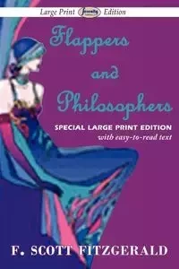 Flappers and Philosophers (Large Print Edition) - Fitzgerald F. Scott