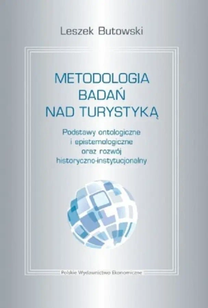 Metodologia badań nad turystyką. Podstawy ontologiczne i epistemologiczne - Leszek Butowski