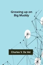 Growing up on Big Muddy - V. Charles De Vet