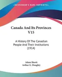 Canada And Its Provinces V15 - Shortt Adam