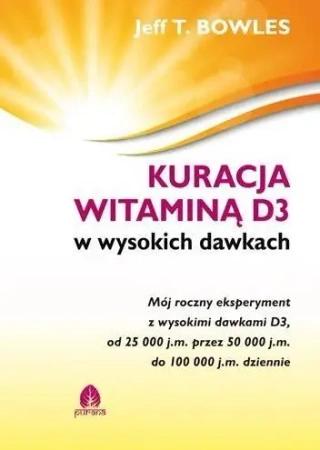 Kuracja witaminą D3 w wysokich dawkach - Jeff T.Bowles