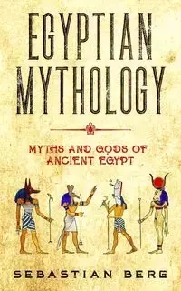 Egyptian Mythology - Sebastian Berg