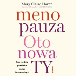 audiobook Menopauza. Oto nowa TY. Przewodnik po ścieżce zmian hormonalnych - Mary Claire Haver