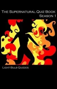 The Supernatural Quiz Book Season 1 - Quizzes Light Bulb