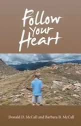 Follow Your Heart - Donald D. McCall