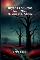 Beyond the Great South Wall - Frank Savile