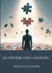 Du système vers l'individu - Vincent Guttmann