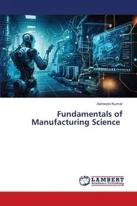 Fundamentals of Manufacturing Science - Kumar Ashiwani