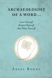Archaeologist of a Word... - Angel Ramos