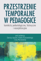 Przestrzenie temporalne w pedagogice - konteksty pedeutologiczne, historyczne i resocjalizacyjne - Danuta Apanel