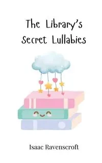 The Library's Secret Lullabies - Isaac Ravenscroft