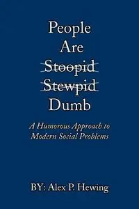 People Are Dumb - Alex Hewing
