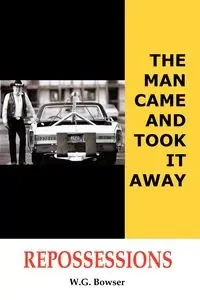 The Man Came and Took It Away - Bowser W. G.