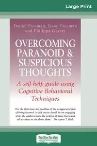 Overcoming Paranoid &amp; Suspicious Thoughts (16pt Large Print Edition) - Freeman Daniel