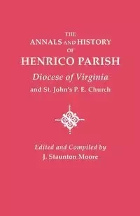 Annals and History of Henrico Parish, Diocese of Virginia, and St. John's P.E. Church - Moore J. Staunton