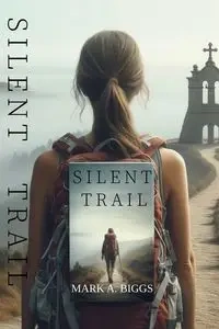 Silent Trail - Mark A. Biggs