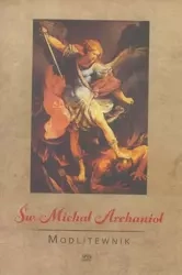 Modlitewnik. Święty Michał Archanioł - praca zbiorowa
