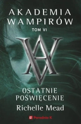 Akademia wampirów T.6 Ostatnie poświęcenie - Richelle Mead