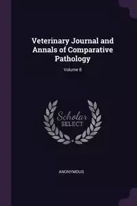 Veterinary Journal and Annals of Comparative Pathology; Volume 8 - Anonymous