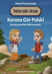 Korona Gór Polski. Podróże Julki i Krzysia - Marek Marcinowski