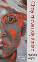 Chcę znowu się śmiać - KRYSTYNA WAJDA