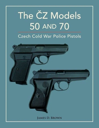 The ČZ Models 50 and 70 - James D. Brown