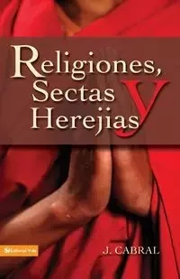 Religiones, sectas y herejías - Cabral J.