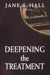 Deepening the Treatment - Jane S. Hall