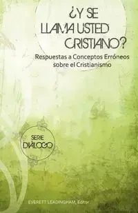 ¿Y Se Llama Usted Cristiano? - Everett Leadingham