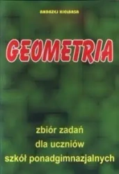 Matematyka Geometria zbiór zadań Kiełbasa - Andrzej Kiełbasa