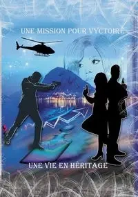 Une Mission pour Vyctoire, l'héritage d'une vie - Bouvier Marjolaine