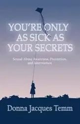 You're Only as Sick as Your Secrets - Donna Jacques Temm