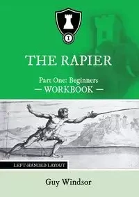 The Rapier Part One Beginners Workbook - Guy Windsor