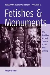 Fetishes and Monuments - Roger Sansi