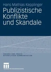 Publizistische Konflikte und Skandale - Hans Kepplinger Mathias