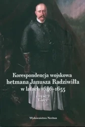 Korespondencja wojskowa hetmana Janusza Radziwiłła - praca zbiorowa